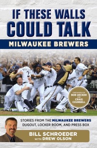 Cover image: If These Walls Could Talk: Milwaukee Brewers 1st edition 9781629372037