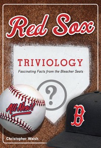 Imagen de portada: Red Sox Triviology: Fascinating Facts from the Bleacher Seats 1st edition 9781629372372