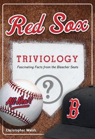 Cover image: Red Sox Triviology: Fascinating Facts from the Bleacher Seats 1st edition 9781629372372