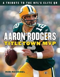 Cover image: Aaron Rodgers: Titletown MVP 9781629372426