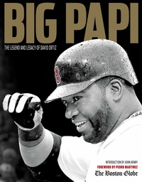 Cover image: Big Papi: The Legend and Legacy of David Ortiz 1st edition 9781629373478