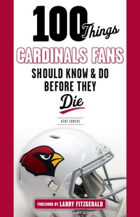 Titelbild: 100 Things Cardinals Fans Should Know and Do Before They Die 1st edition 9781629371832