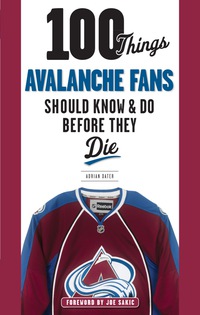 Cover image: 100 Things Avalanche Fans Should Know &amp; Do Before They Die 1st edition 9781629371719