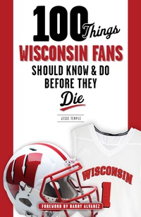 表紙画像: 100 Things Wisconsin Fans Should Know &amp; Do Before They Die 1st edition 9781629372358