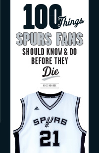 表紙画像: 100 Things Spurs Fans Should Know and Do Before They Die 1st edition 9781629371931
