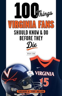 Imagen de portada: 100 Things Virginia Fans Should Know and Do Before They Die 1st edition 9781629371740