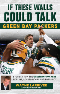 Cover image: If These Walls Could Talk: Green Bay Packers 1st edition 9781629372792