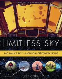 Cover image: Limitless Sky: No Man's Sky Unofficial Discovery Guide 1st edition 9781629373270