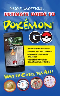 Imagen de portada: Pojo's Unofficial Ultimate Guide to Pokemon GO: How to Catch 'Em All! 1st edition 9781629374048