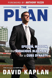 Cover image: The Plan: Epstein, Maddon, and the Audacious Blueprint for a Cubs Dynasty 1st edition 9781629373263