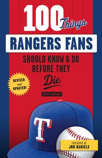 Imagen de portada: 100 Things Rangers Fans Should Know &amp; Do Before They Die 1st edition 9781629374130