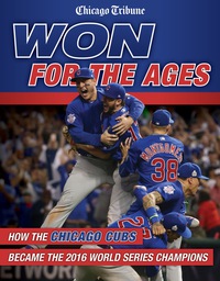 Imagen de portada: Won for the Ages: How the Chicago Cubs Became the 2016 World Series Champions 1st edition 9781629372907