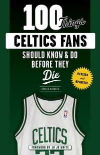 Omslagafbeelding: 100 Things Celtics Fans Should Know &amp; Do Before They Die 1st edition 9781629374185