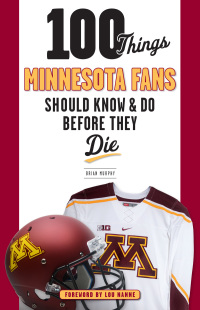 Cover image: 100 Things Minnesota Fans Should Know &amp; Do Before They Die 1st edition 9781629373317