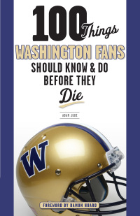 Cover image: 100 Things Washington Fans Should Know &amp; Do Before They Die 1st edition 9781629373416
