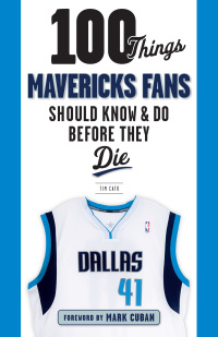 Cover image: 100 Things Mavericks Fans Should Know &amp; Do Before They Die 1st edition 9781629374222