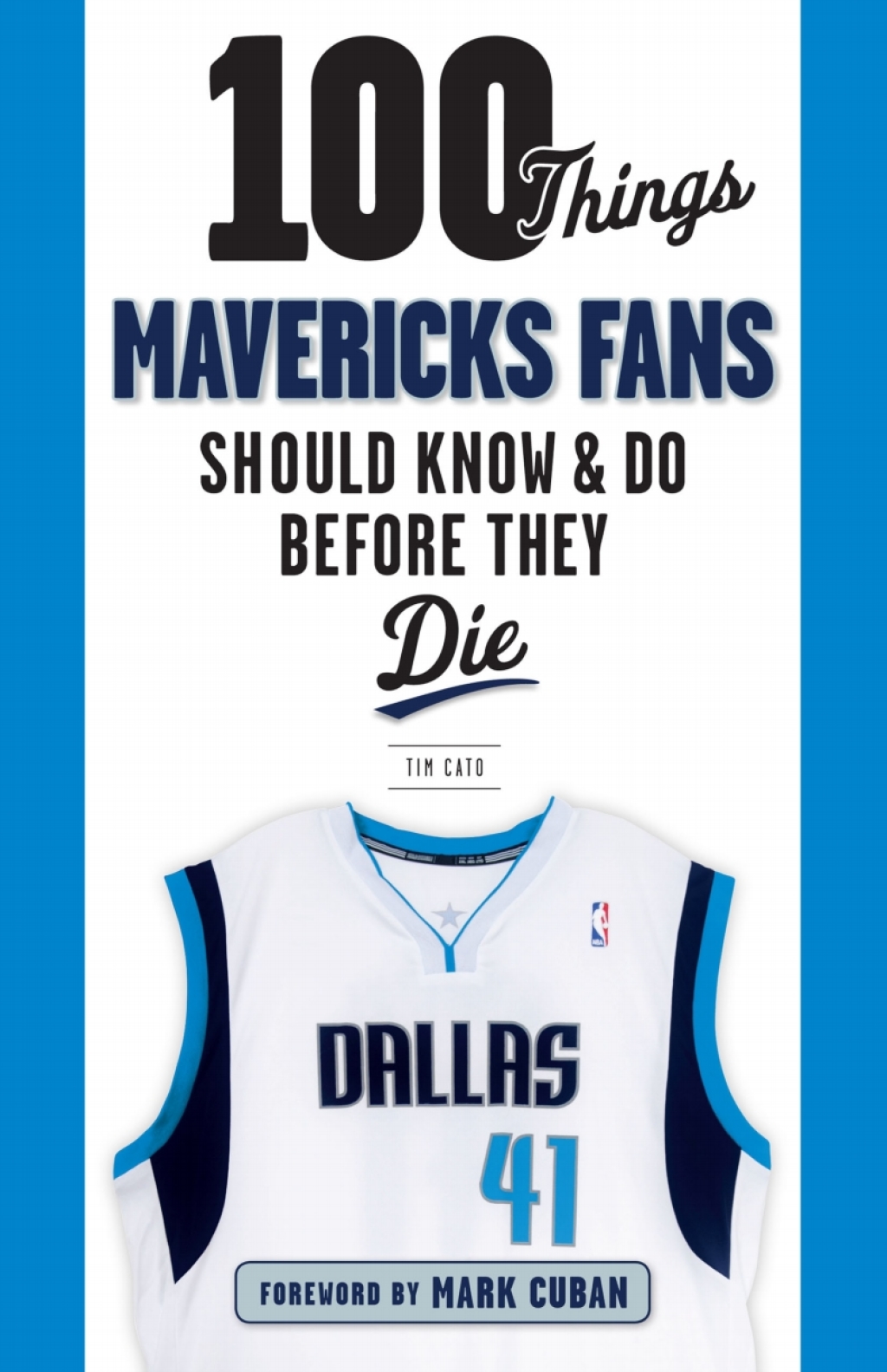 100 Things Mavericks Fans Should Know & Do Before They Die 1st Edition