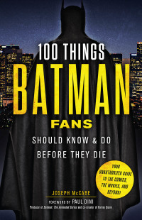 Imagen de portada: 100 Things Batman Fans Should Know &amp; Do Before They Die 1st edition 9781629373980