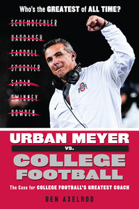 Imagen de portada: Urban Meyer vs. College Football: The Case for College Football's Greatest Coach 1st edition 9781629374635