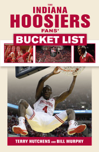 Cover image: The Indiana Hoosiers Fans' Bucket List 1st edition 9781629372600