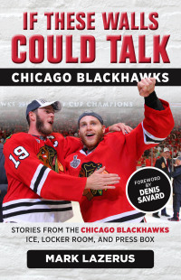 Imagen de portada: If These Walls Could Talk: Chicago Blackhawks 1st edition 9781629374666