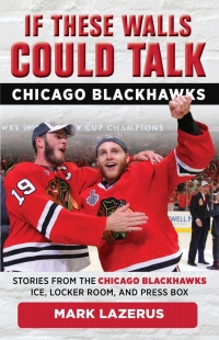 Imagen de portada: If These Walls Could Talk: Chicago Blackhawks 1st edition 9781629374666