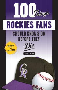 Cover image: 100 Things Rockies Fans Should Know &amp; Do Before They Die 1st edition 9781629375380