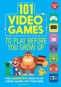 表紙画像: 101 Video Games to Play Before You Grow Up 9781633223851