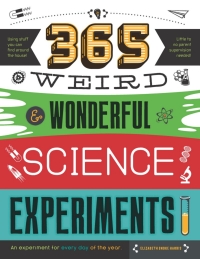 Omslagafbeelding: 365 Weird & Wonderful Science Experiments 9781633222250