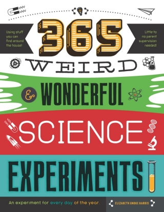 Cover image: 365 Weird & Wonderful Science Experiments 9781633222250