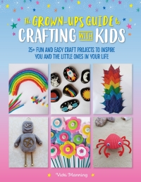 Cover image: The Grown-Up's Guide to Crafting with Kids 9781633228603