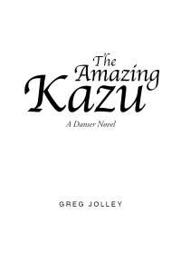 Cover image: The Amazing Kazu: A Danser Novel 9781633381155