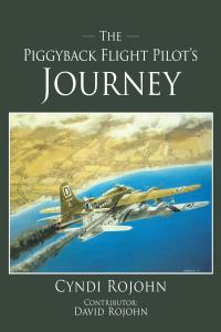 Imagen de portada: The Piggyback Flight Pilot's Journey 9781633388185