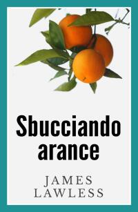 صورة الغلاف: Sbucciando arance 9781633391345