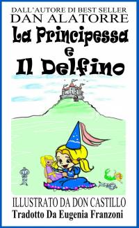 Imagen de portada: La Principessa E Il Delfino 9781633393998