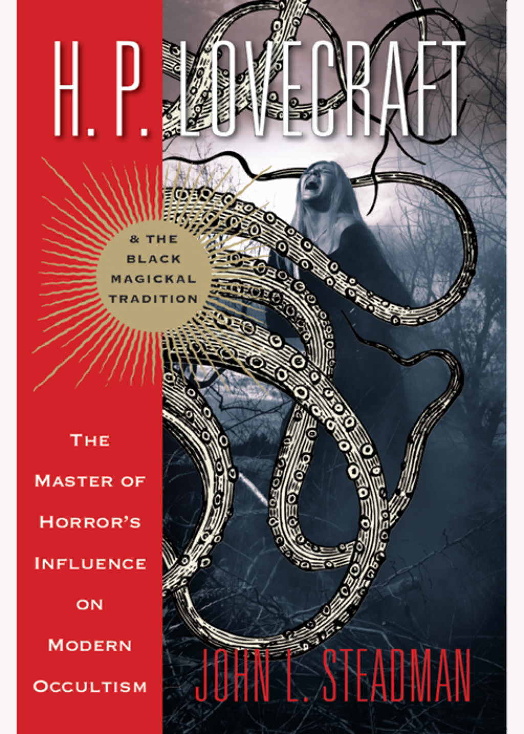 H.P. Lovecraft & the Black Magickal Tradition The Master of Horror’s Influence on Modern Occultism