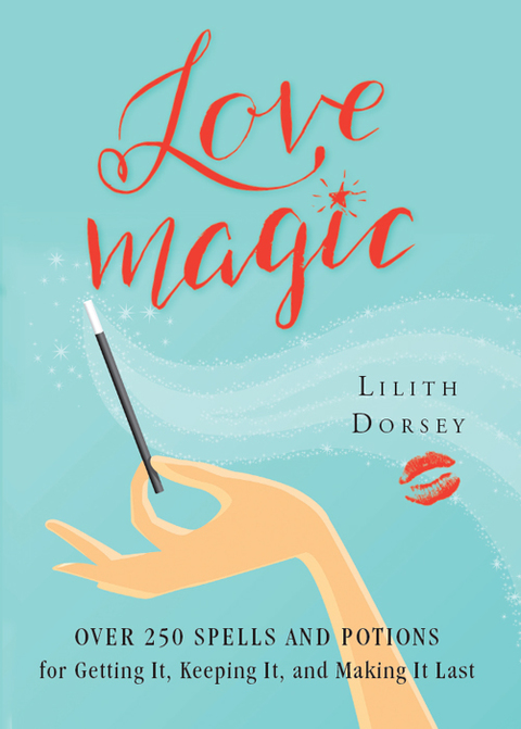 Love Magic: Over 250 Spells and Potions for Getting it, Keeping it, and Making it Last - FULL INSTANT DOWNLOAD | PDF DOCX EPUB