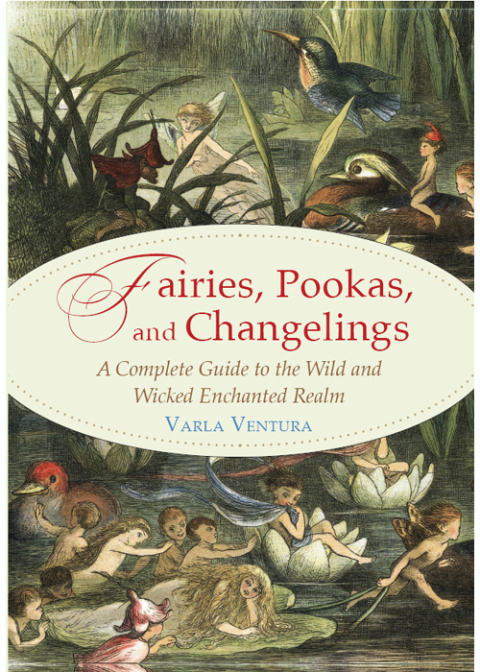 Fairies, Pookas, and Changelings: A Complete Guide to the Wild and Wicked Enchanted Realm - FULL INSTANT DOWNLOAD | PDF DOCX EPUB