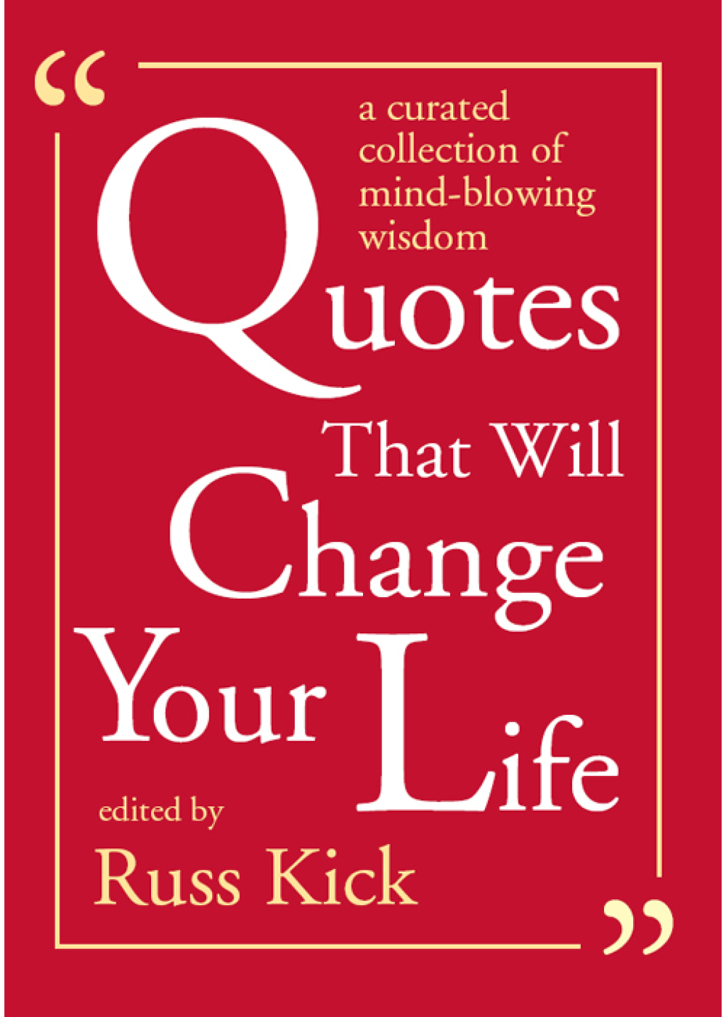 Quotes That Will Change Your Life A Currated Collection of Mind-Blowing Wisdom
