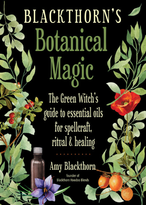 Blackthorn's Botanical Magic: The Green Witch’s Guide to Essential Oils for Spellcraft, Ritual & Healing - FULL INSTANT DOWNLOAD | PDF DOCX EPUB