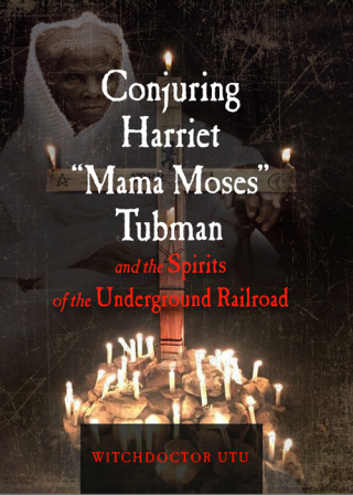 Omslagafbeelding: Conjuring Harriet "Mama Moses" Tubman and the Spirits of the Underground Railroad 9781578636440