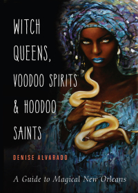 صورة الغلاف: Witch Queens, Voodoo Spirits, and Hoodoo Saints 9781578636747