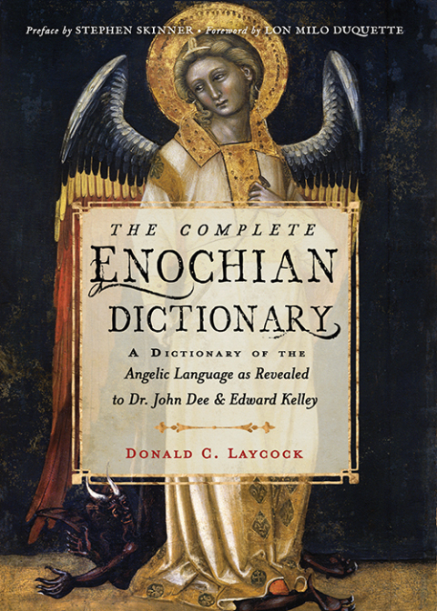 The Complete Enochian Dictionary: A Dictionary of the Angelic Language as Revealed to Dr. John Dee and Edward Kelley - FULL INSTANT DOWNLOAD | PDF DOCX EPUB