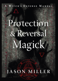 Omslagafbeelding: Protection & Reversal Magick  (Revised and Updated Edition) 9781578637997