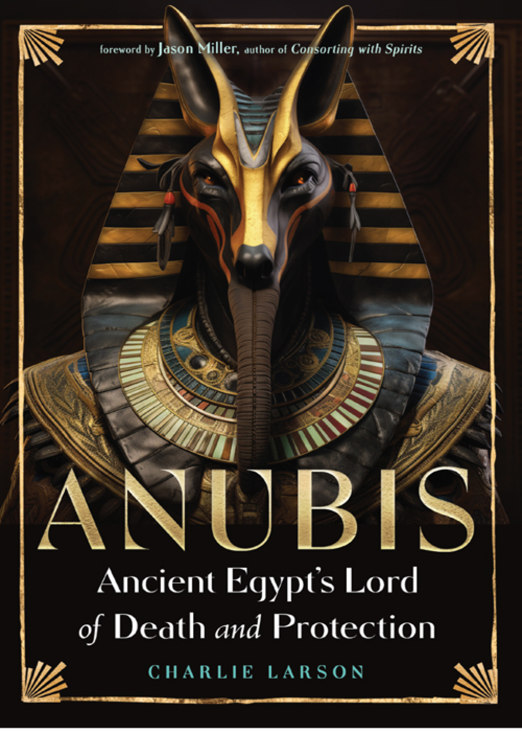 Anubis—Ancient Egypt’s Lord of Death and Protection