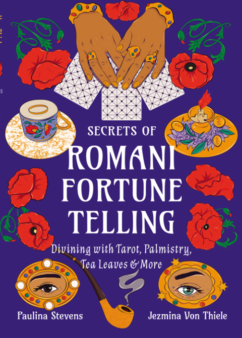 Secrets of Romani Fortune-Telling: Divining with Tarot, Palmistry, Tea Leaves, and More - FULL INSTANT DOWNLOAD | PDF DOCX EPUB