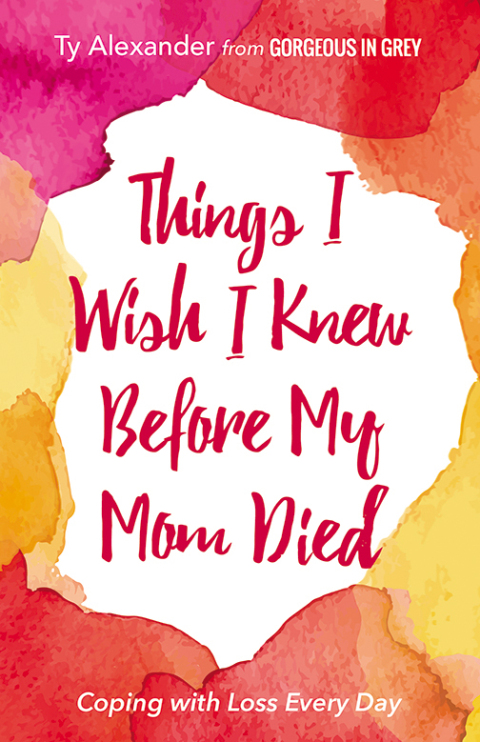 Things I Wish I Knew Before My Mom Died : Coping with Loss Every Day - FULL INSTANT DOWNLOAD | PDF DOCX EPUB