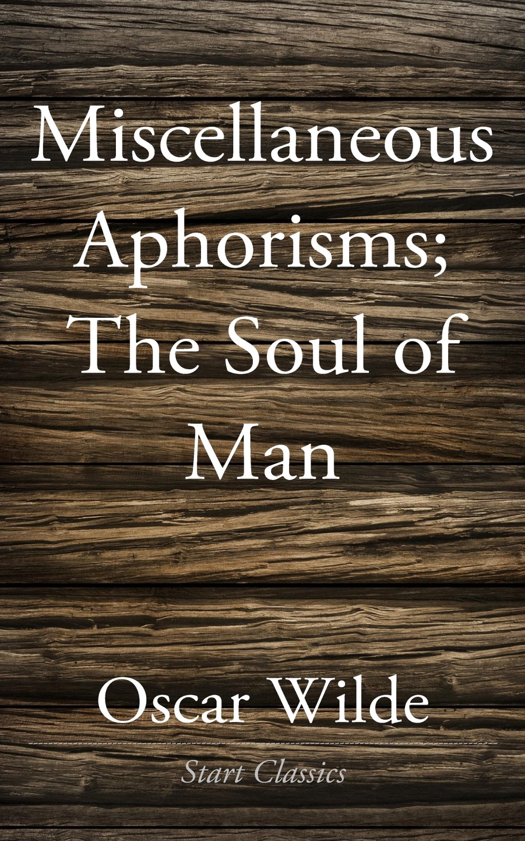 Miscellaneous Aphorisms The Soul of Man