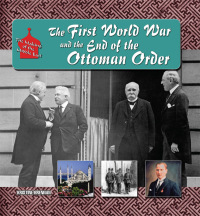 Cover image: The First World War and the End of the Ottoman Order 9781422201688