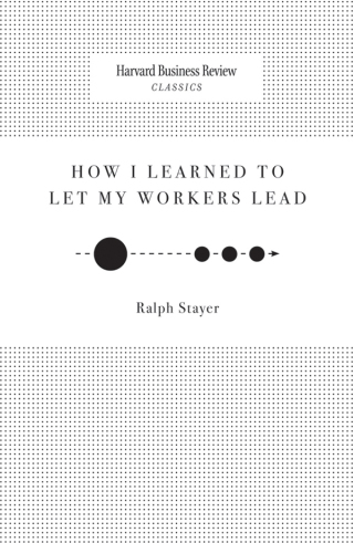 Cover image: How I Learned to Let My Workers Lead 9781422138458